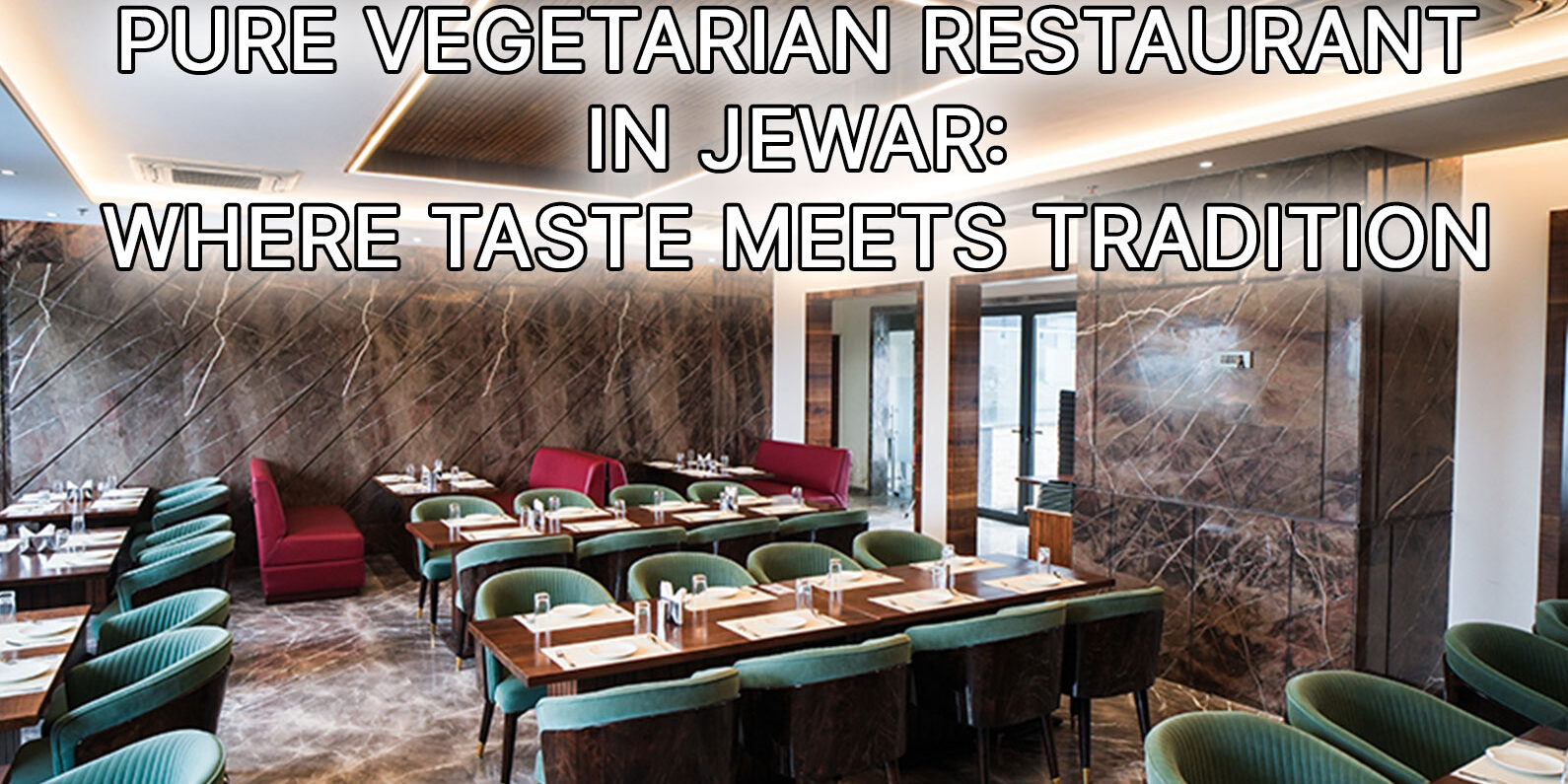 Pure-Vegetarian-Restaurant-in-Jewar-Where-Taste-Meets-Tradition