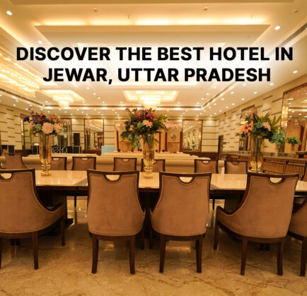 Discover the Best Hotel in Jewar, Uttar Pradesh