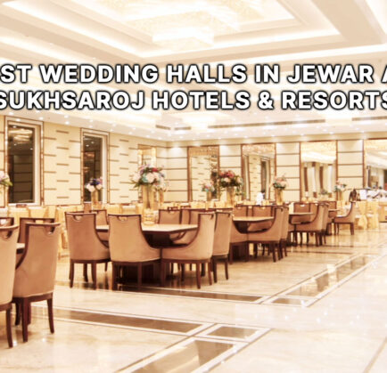 Best Wedding Halls in Jewar at SukhSaroj Hotels & Resorts