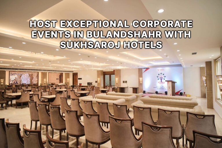 Host-Exceptional-Corporate-Events-in-Bulandshahr-with-SukhSaroj-Hotels