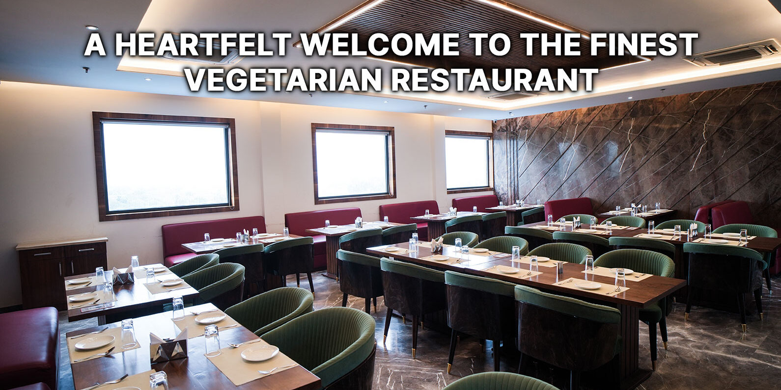 A-Heartfelt-Welcome-to-the-Finest-Vegetarian-Restaurant