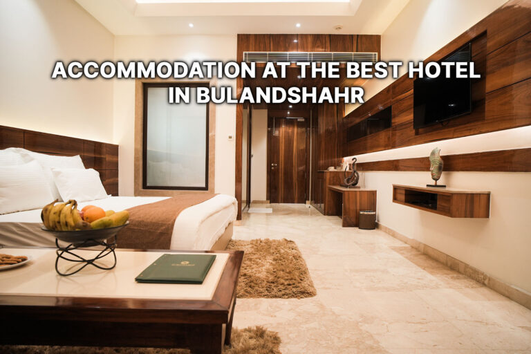 Accommodation-at-the-Best-Hotel-in-Bulandshahr